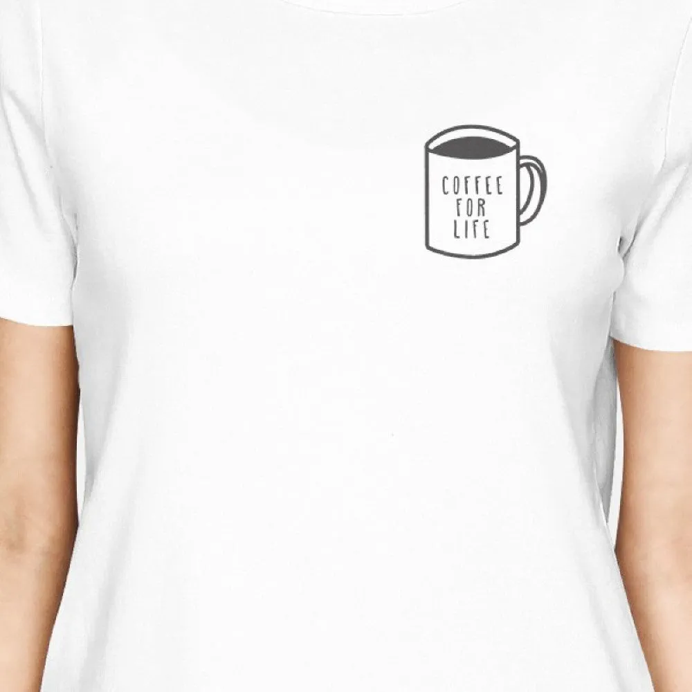 Coffee For Life Pocket Girls White Tops Funny Typographic Tee
