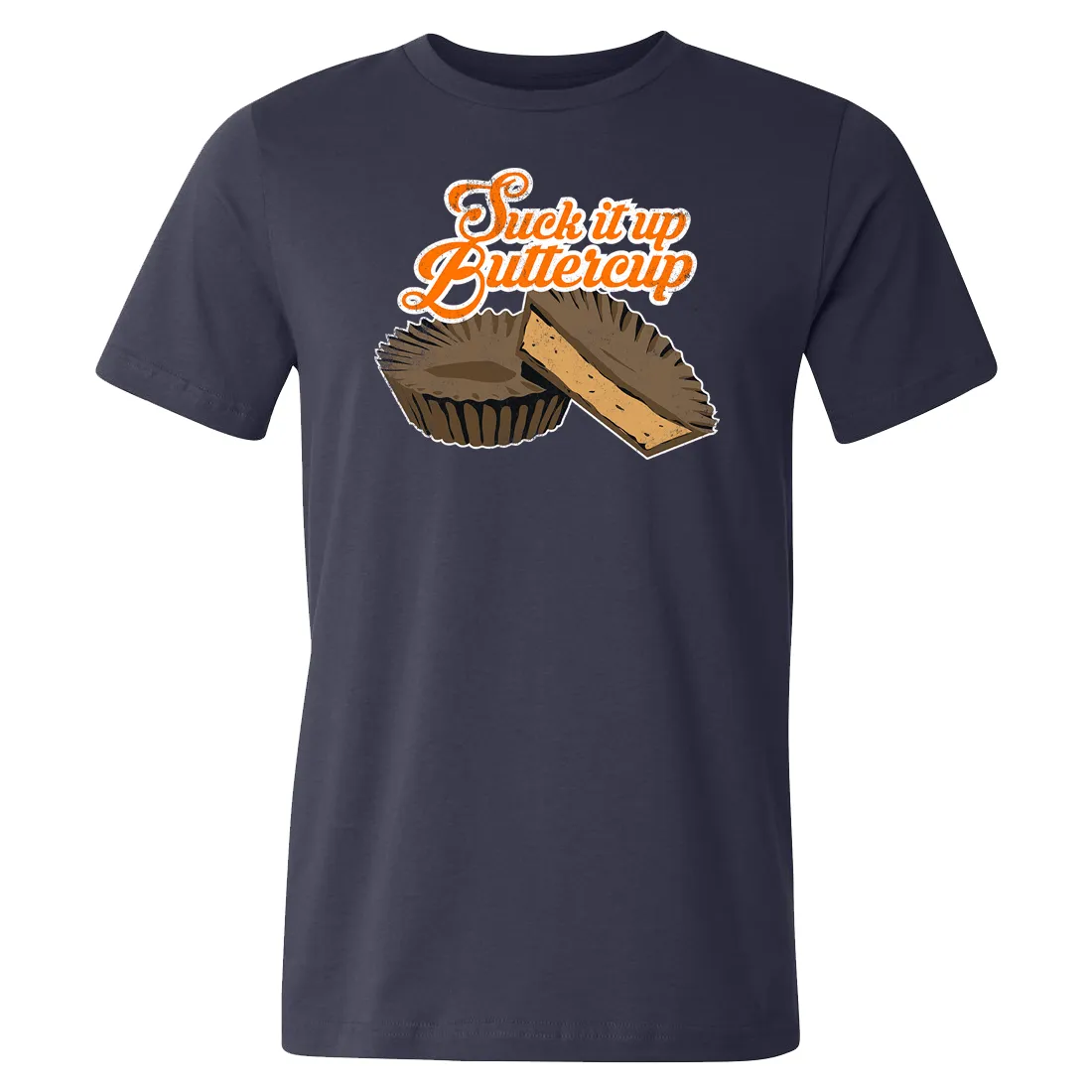 Suck It Up Buttercup Shirt