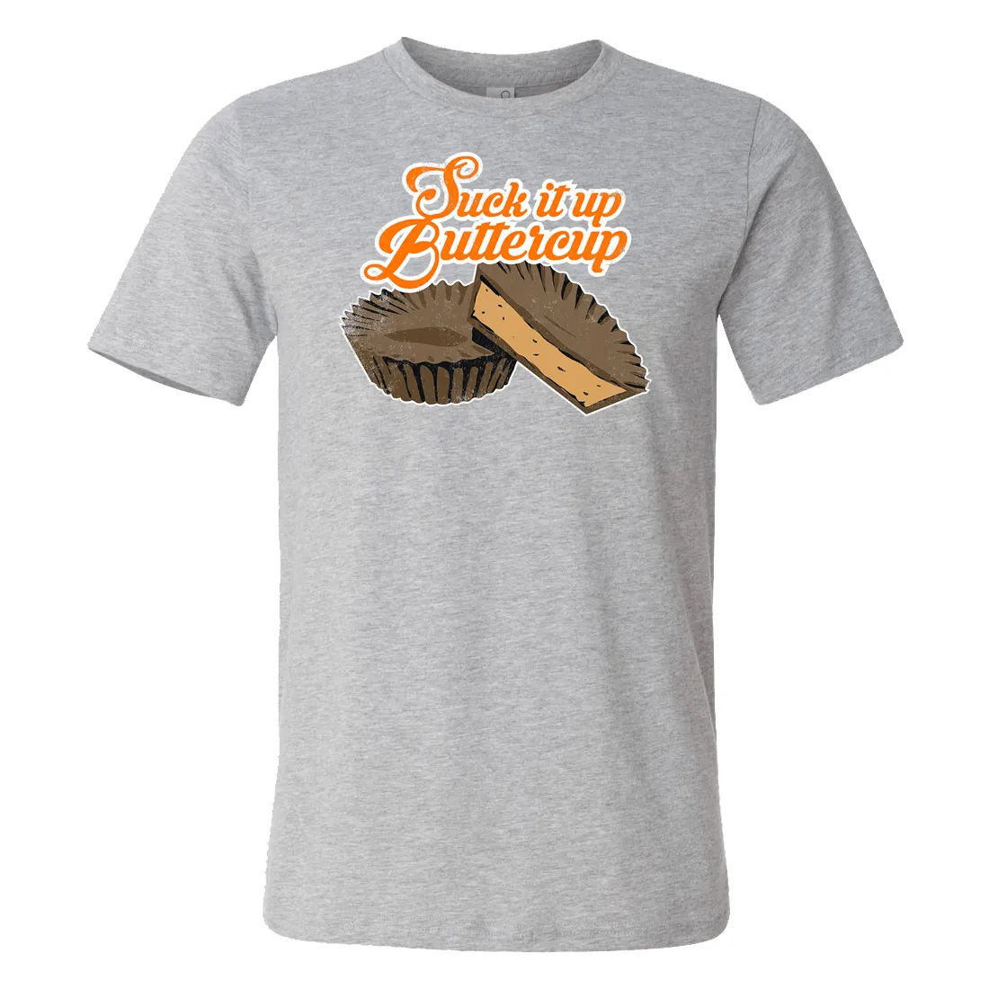 Suck It Up Buttercup Shirt